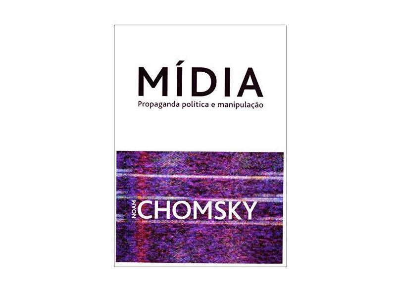 Mídia - Propaganda Política e Manipulação - Chomsky, Noam - 9788578277741
