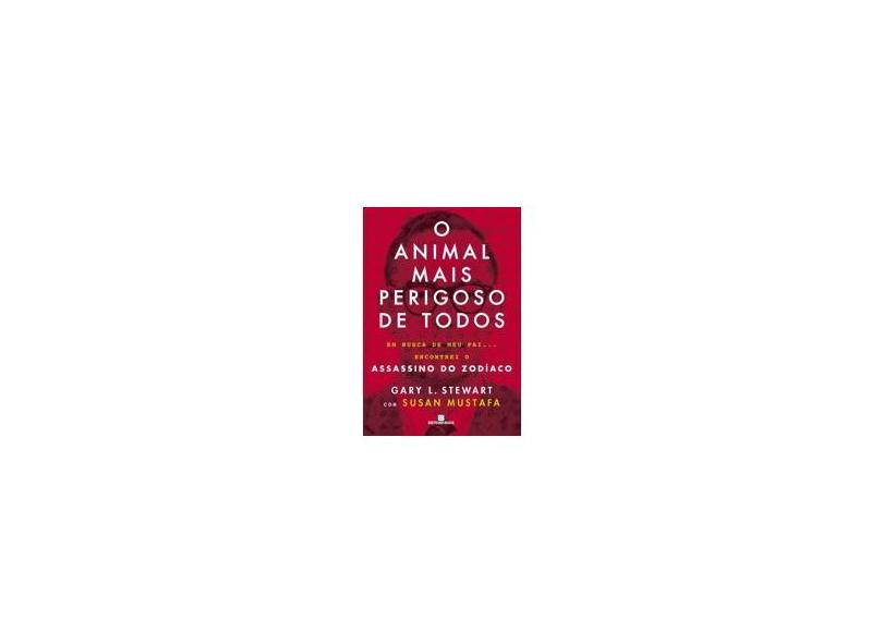 O Animal Mais Perigoso de Todos - Stuart, Gary L.; Susan Mustafa - 9788528620634