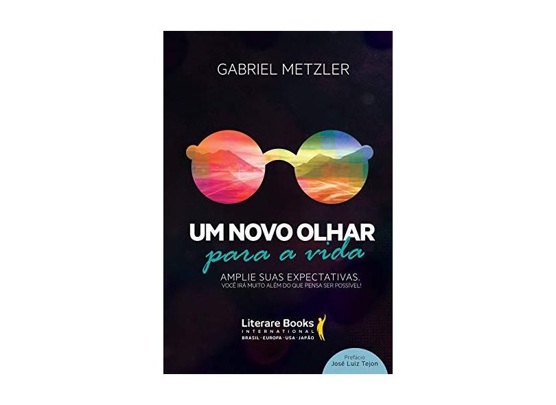 Um Novo Olhar Para a Vida - Gabriel Metzler - 9788594550507