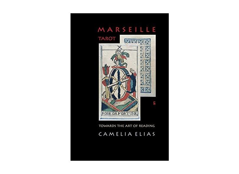 Marseille Tarot: Towards the Art of Reading - Camelia Elias - 9788792633422
