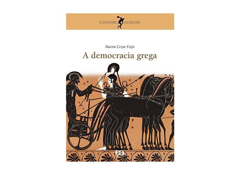 A Democracia Grega Col O Cotidiano Da História Feijo Martin Cezar 9788508090440 Com O 2624