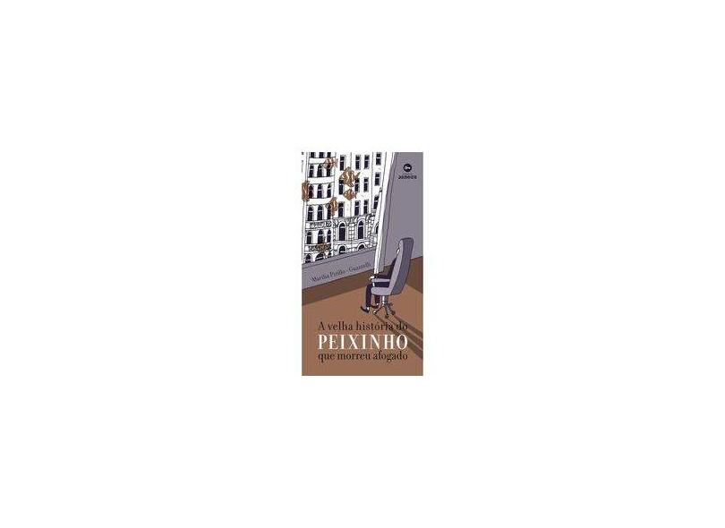 A Velha História do Peixinho que Morreu Afogado - Capa Comum - 9788567854311