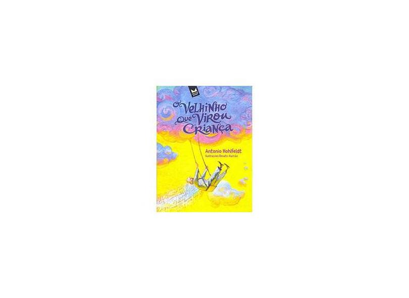 O Velhinho Que Virou Criança - 2ª Ed. - Hohlfeldt, Antonio - 9788572722629