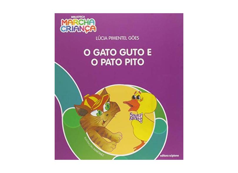 O Gato Guto E O Pato Pito - Lúcia Pimentel Góes; - 9788526298491