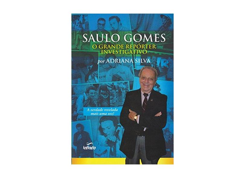Saulo Gomes. O Grande Reporter Investigativo - Adriana Silva - 9788592968007