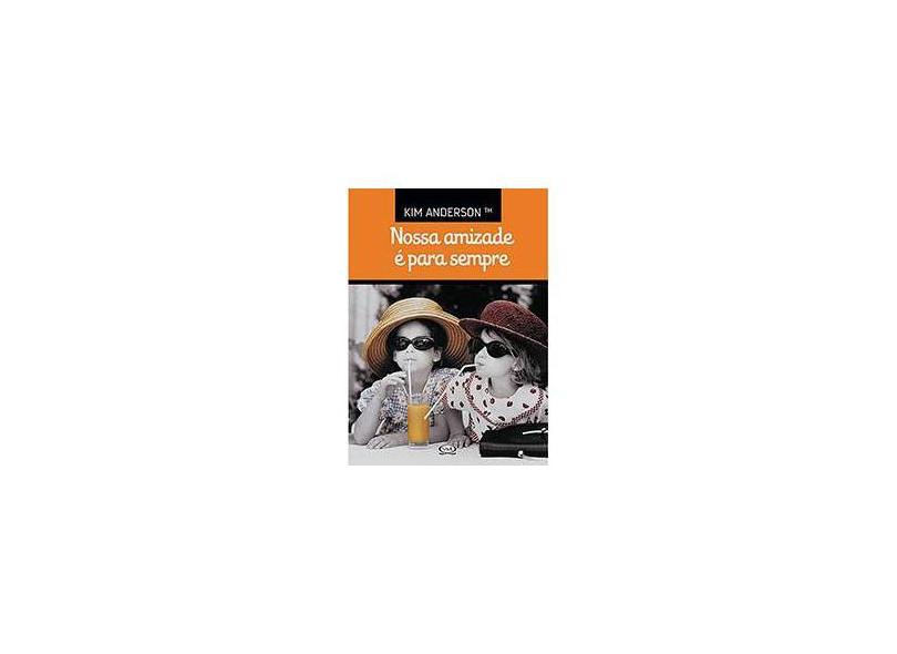 Nossa Amizade é para Sempre - Kim Anderson - 9788576833291