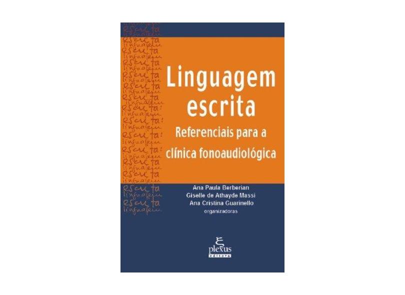Linguagem Escrita - Referenciais para a Clínica Fonoaudiológica - Massi, Giselle Athayde; Berberian, Ana Paula; Guarinello, Ana Cristina - 9788585689704