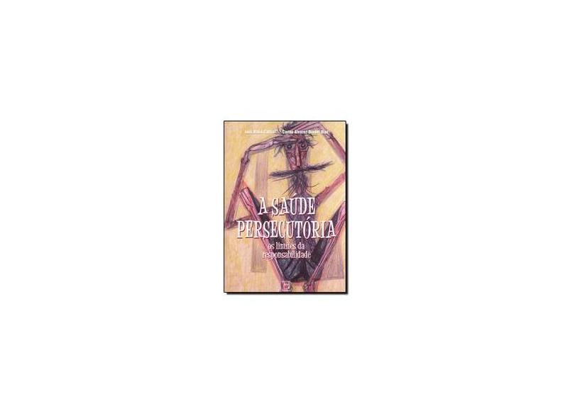 A Saude Persecutoria - Os Limites Da Responsabilidade - Capa Comum - 9788575411292