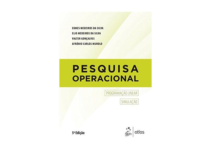 Pesquisa Operacional: Programação Linear, Simulação - Ermes Medeiros Da Silva - 9788597013498