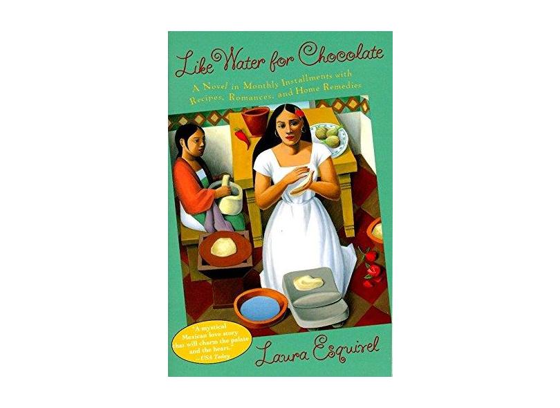 Like Water for Chocolate: A Novel in Monthly Installments with Recipes, Romances, and Home Remedies - Capa Comum - 9780385420174
