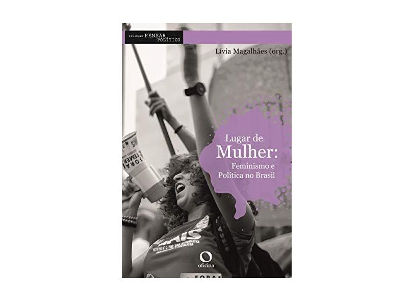 Lugar de Mulher. Feminismo e Política no Brasil - Lívia Magalhães - 9788595000087