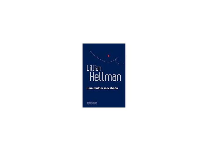 Uma Mulher Inacabada - Vol. 1 - Hellman, Lillian - 9788503010764