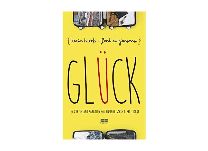GLÜCK: O Que Um Ano Sabático Nos Ensinou Sobre A Felicidade - Di Giácomi, Fred - 9788546500963