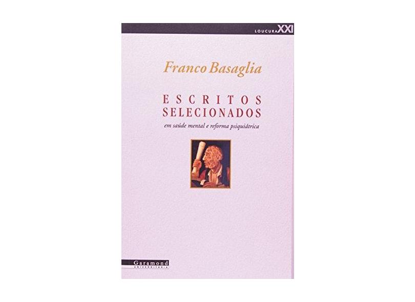Escritos Selecionados. Em Saúde Mental e Reforma Psiquiátrica - Franco Basaglia - 9788576170570