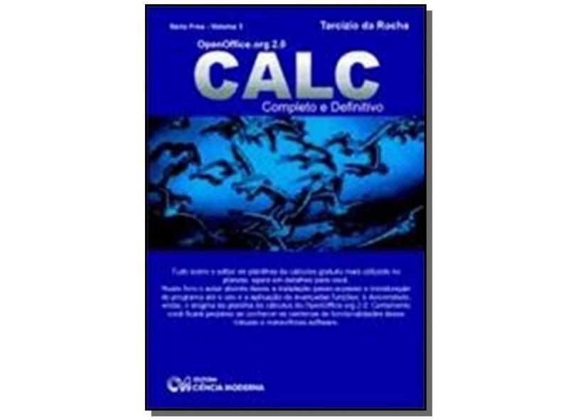 Openoffice.Org 2.0. CALC Completo E Definitivo - Volume 3. Serie Free - Tarcizio Da Rocha - 9788573935042
