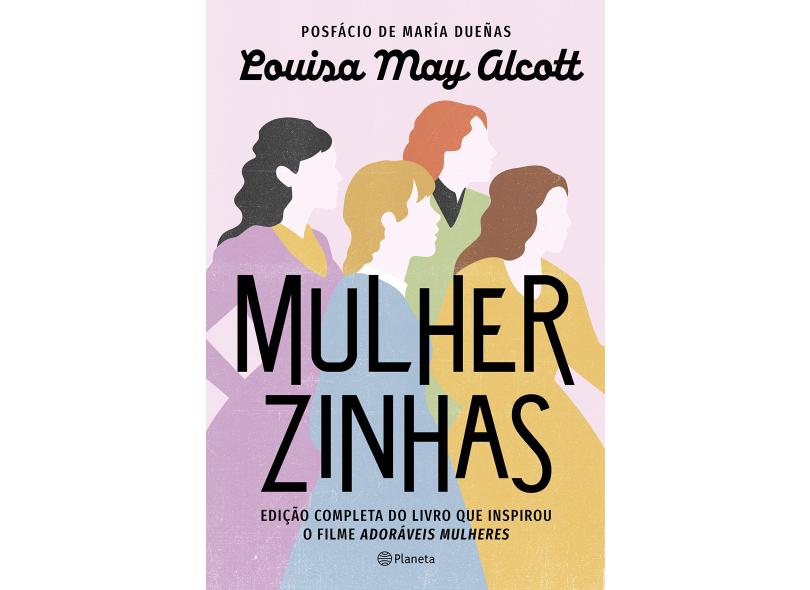 Mulherzinhas: Edição completa do livro que inspirou o filme Adoráveis Mulheres - Alcott, Louisa May - 9788542217735