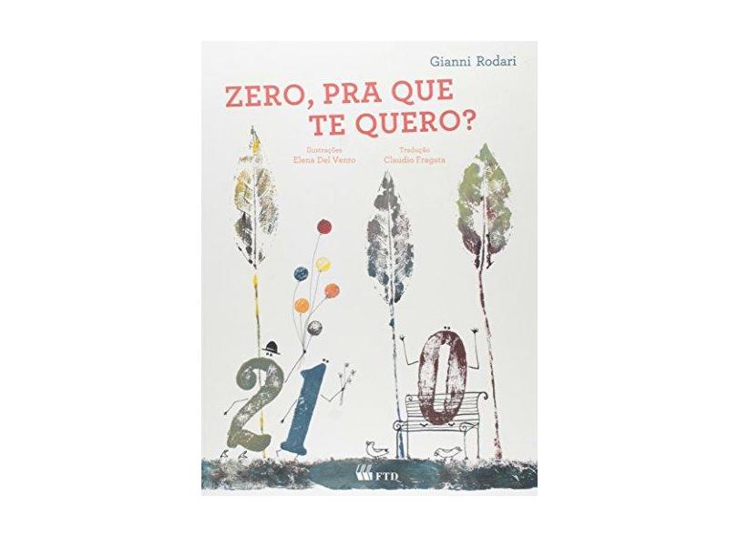 Zero, Pra Que Te Quero?- Acalanto - Gianni Rodari - 9788532292964