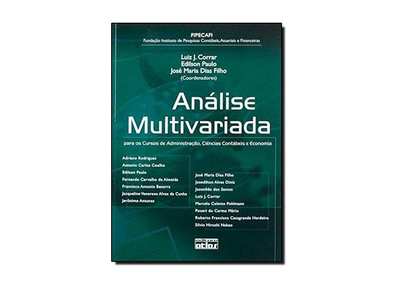 Análise Multivariada - Para os Cursos de Administração , Ciências Contábeis e Economia - Corrar, Luiz J.; Paulo, Edilson; Filho, José Maria Dias - 9788522447077