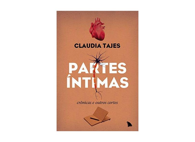 Partes Íntimas - Crônicas e Outros Cortes - Tajes, Claudia - 9788560171712