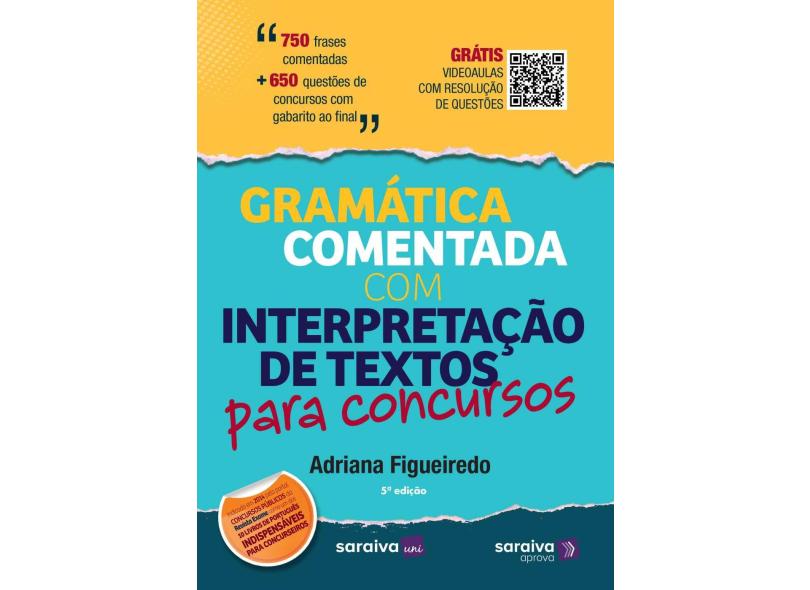 Gramática Comentada com Interpretação de Textos Para Concursos - Adriana Figueiredo - 9788547215392