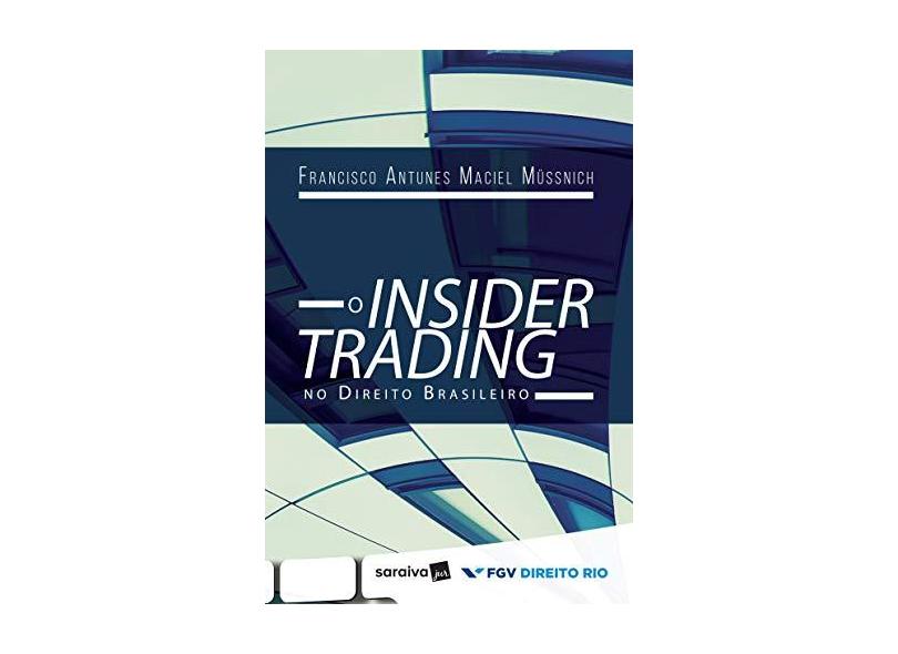 O Insider Trading no Direito Brasileiro - Francisco Antunes Maciel Müssnich - 9788547213718