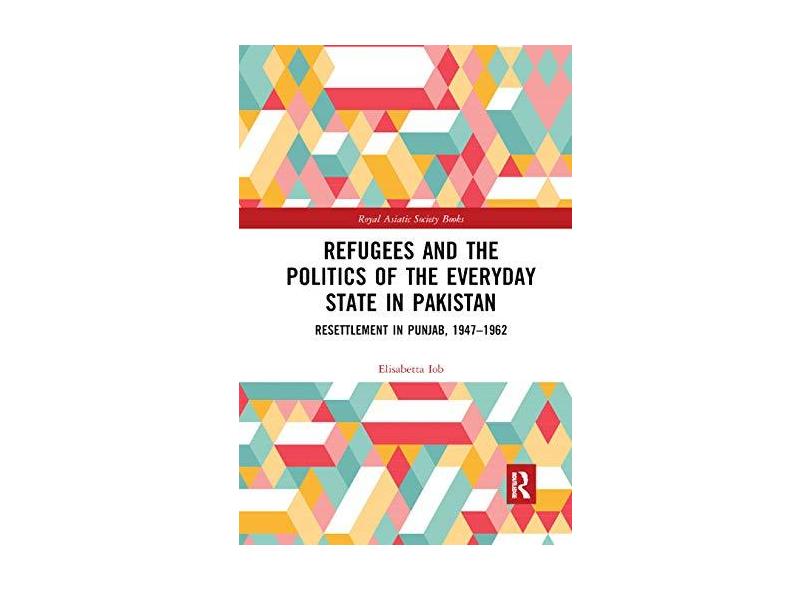 Refugees and the Politics of the Everyday State in Pakistan ...
