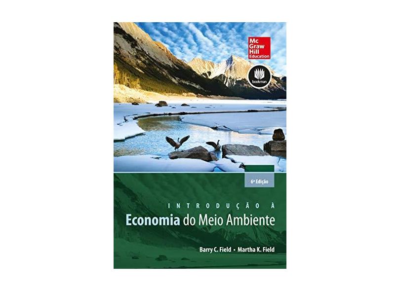 Introdução À Economia do Meio Ambiente - 6ª Ed. 2014 - Field, Barry C.; Field, Martha K. - 9788580553253