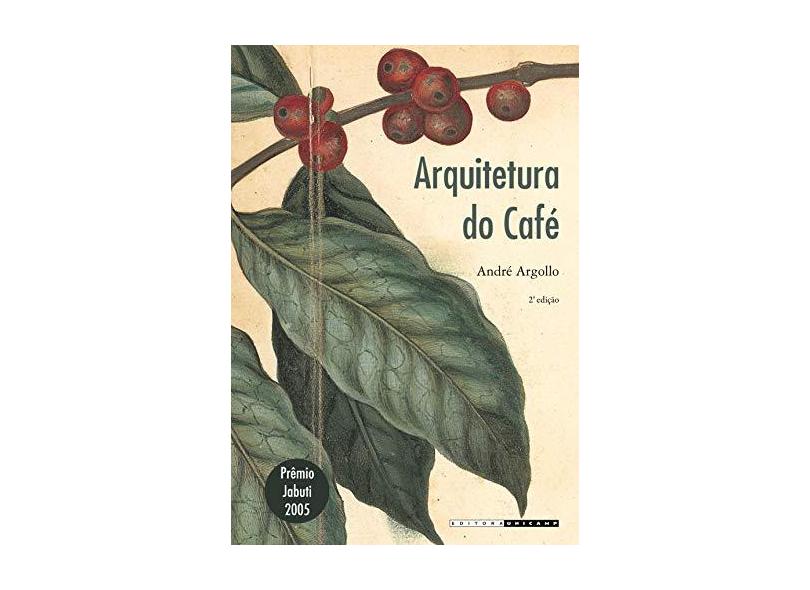 Arquitetura do Café - André Argollo - 9788526812895