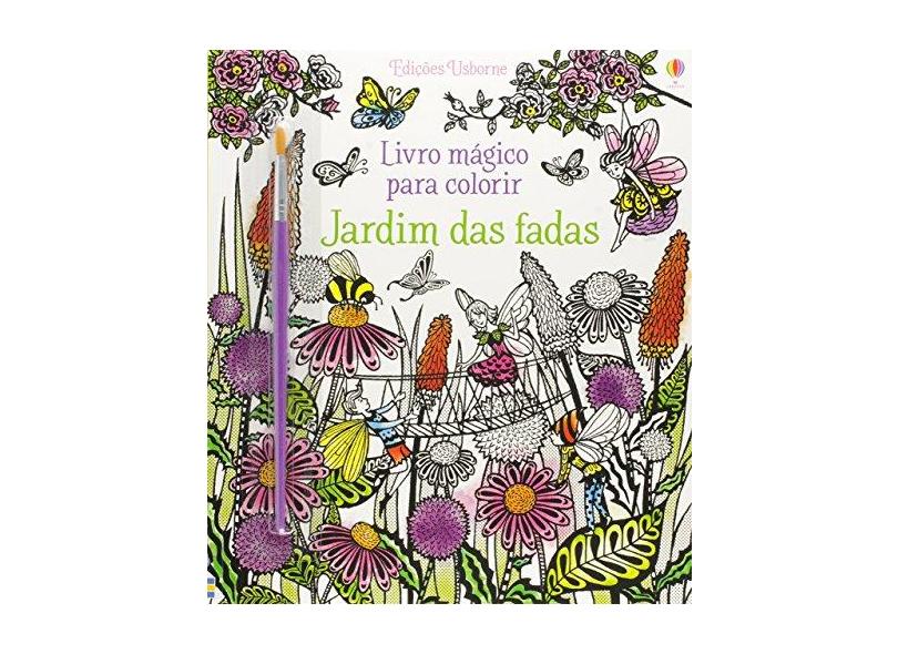 Jardim Das Fadas - Livro Mágico Para Colorir - Usborne - 9781474916714