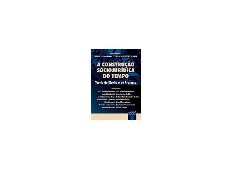 A Construção Sociojurídica do Tempo - Leonel Severo Rocha - 9788536237268