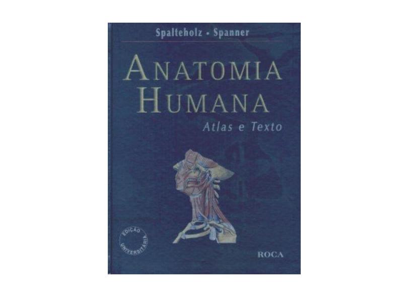 Anatomia Humana - Atlas e Texto - Spalteholz, Werner; Spanner, Rudolf - 9788572416276