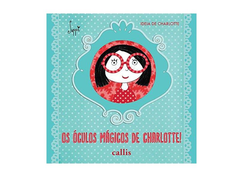 Os Óculos Mágicos de Charlotte! - Suppa - 9788545400004