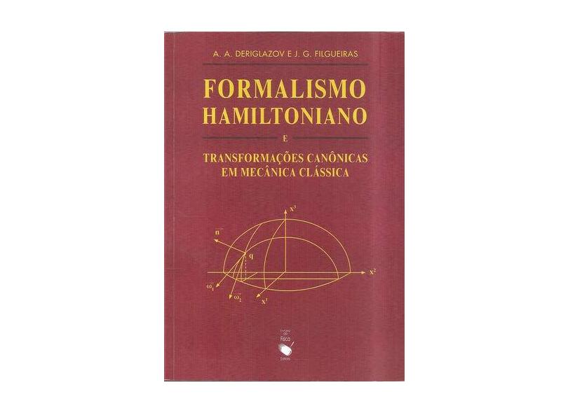 Formalismo Hamiltoniano e Transformações Canônicas em Mecânica Clássica - Deriglazov, A.a. - 9788578610241