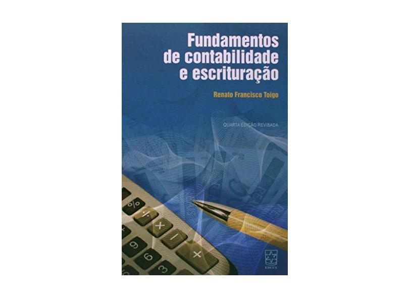 Fundamentos de Contabilidade e Escrituração - 4ª Ed. 2009 - Toigo, Renato Francisco - 9788570615411