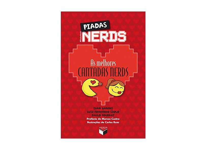 As Melhores Cantadas Nerds - Piadas Nerds - Pourrat, Paulo; Giolo, Luiz Fernando; Baroni, Ivan - 9788576862505