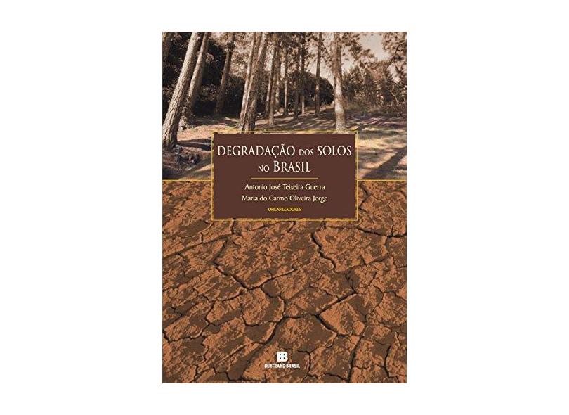 Degradação Dos Solos No Brasil - T. Guerra, Antonio José - 9788528617559