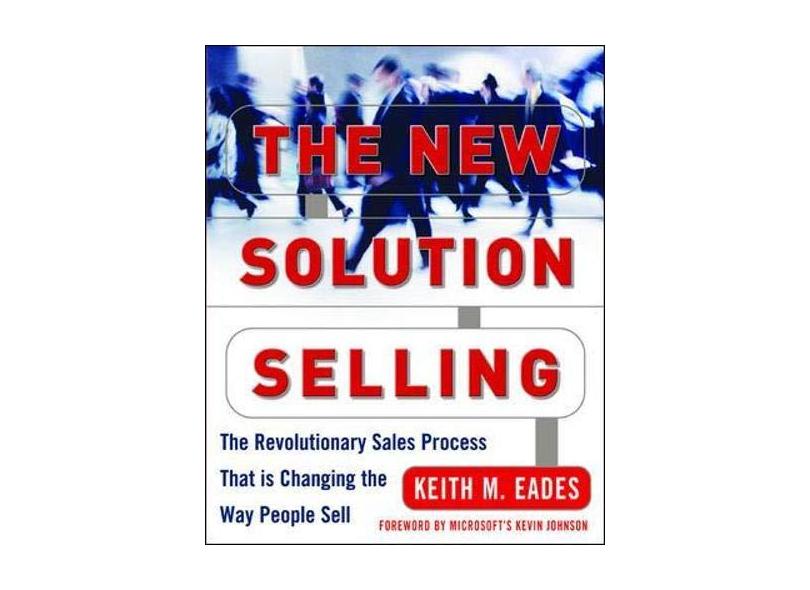 The New Solution Selling: The Revolutionary Sales Process That Is Changing the Way People Sell - Capa Dura - 9780071435390