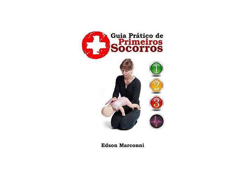 Guia Prático de Primeiros Socorros - Edson Marconni - 9788591465804