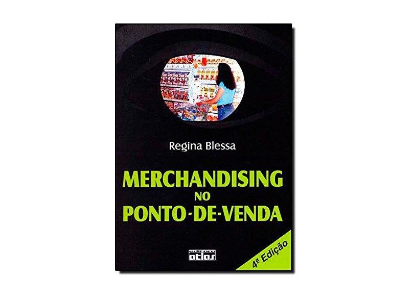 Merchandising no Ponto de Venda - 4ª Ed. 2006 - Blessa, Regina - 9788522444106