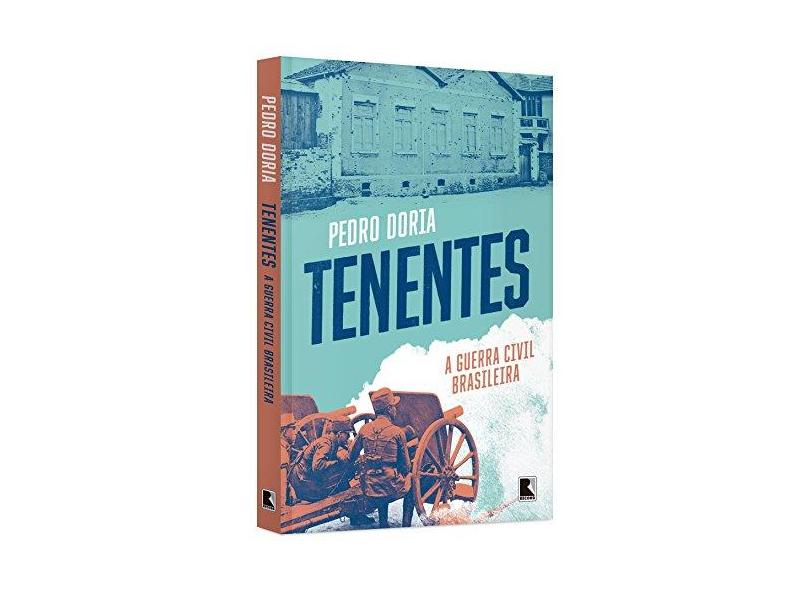 Tenentes - A Guerra Civil Brasileira - Pedro Doria - 9788501073150