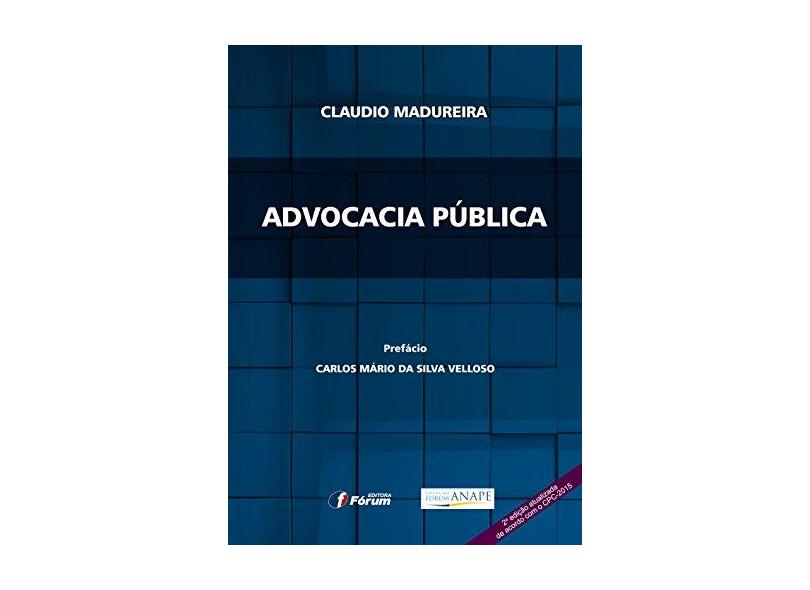 Advocacia Pública - Atualizada de Acordo com o CPC 2015 - Claudio Madureira - 9788545001720