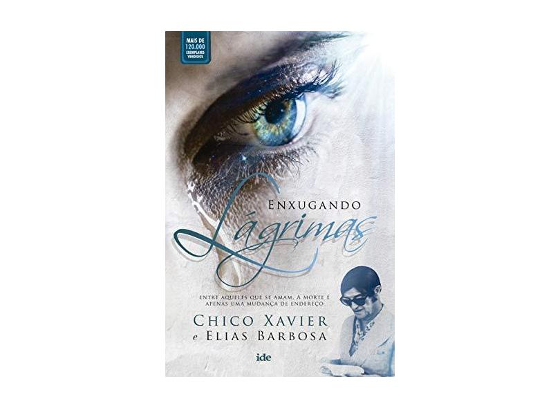 Enxugando Lágrimas - Xavier, Francisco Candido - 9788573416985