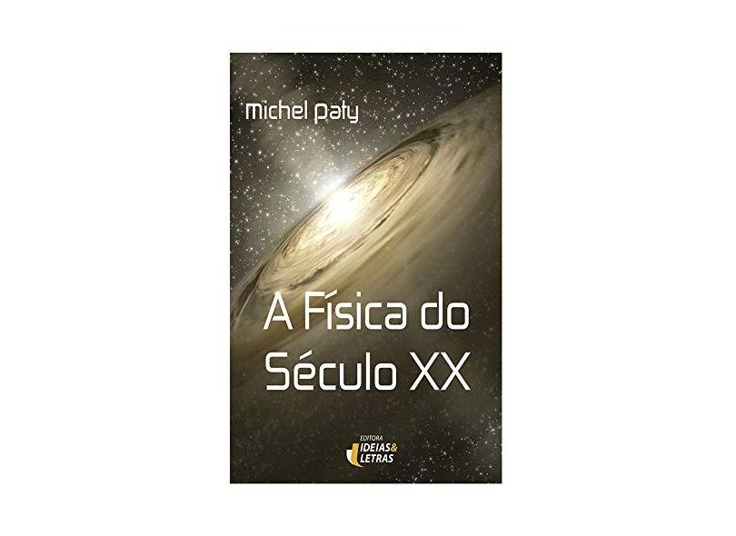 A Física do Século XX - Paty, Michel - 9788576980247