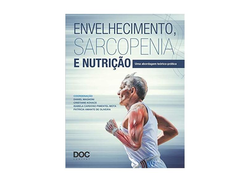 Envelhecimento, Sarcopenia e Nutrição - Uma Abordagem Técnico- Cientifico - Magnoni, Daniel - 9788584000937