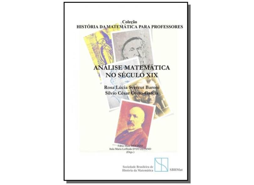 Análise Matemática no Século XIX - Rosa Lúcia Sverzut Baroni - 9788589097666