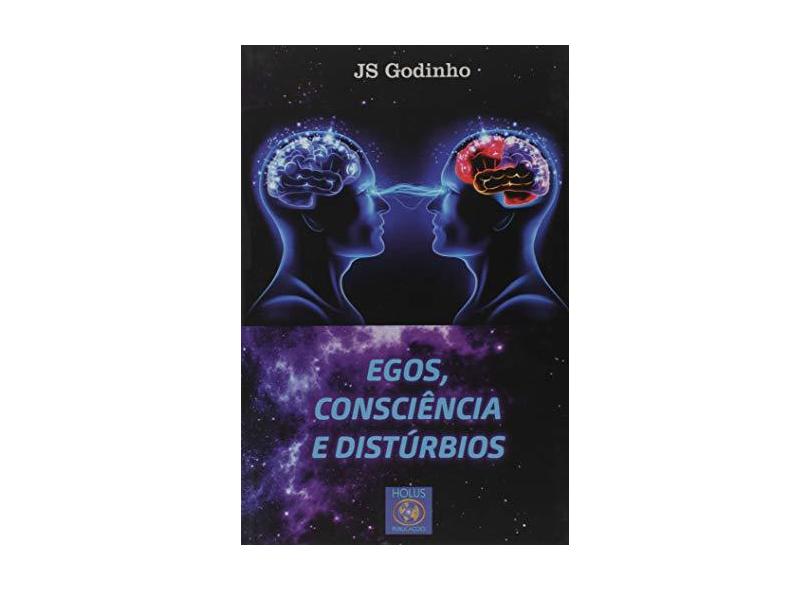 Egos, Consciência e Distúrbios - J. S. Godinho - 9788555731433