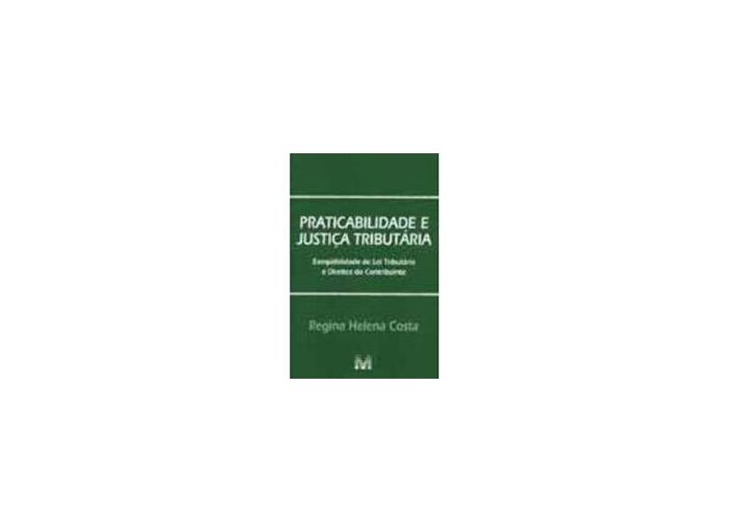 Praticabilidade e Justiça Tributária - Costa, Regina Helena - 9788574208138