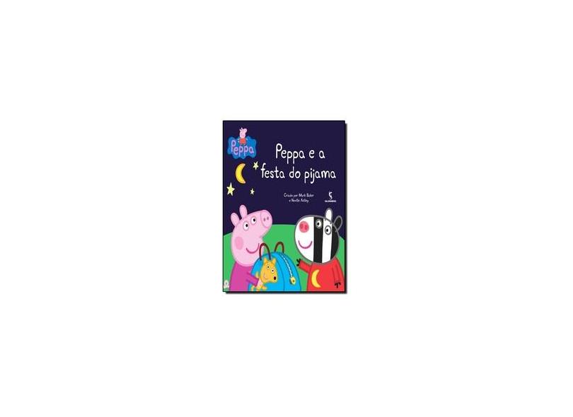 Peppa e A Festa do Pijama - Mark Baker; Astley, Neville - 9788516092719