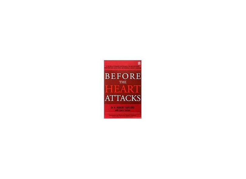 Before The Heart Attacks: A revolutionary approach to detecting, preventing and even reversing heart disease - Robert H Superko - 9781405040990