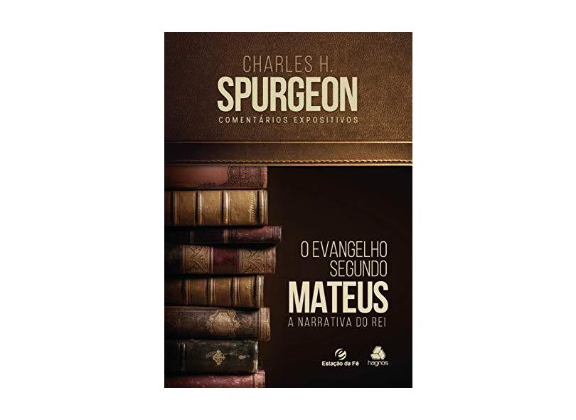 O Evangelho Segundo Mateus - "spurgeon, Charles H." - 9788577422128